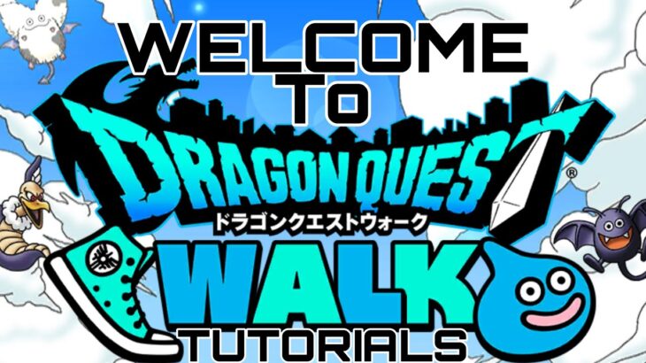 Welcome to Dragon Quest Walk Tutorials